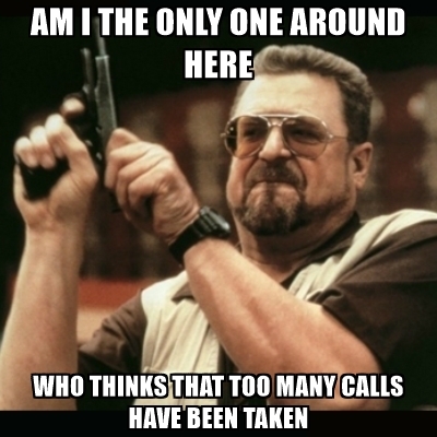 am-i-the-only-one-around-here-who-thinks-that-too-many-calls-have-been-taken