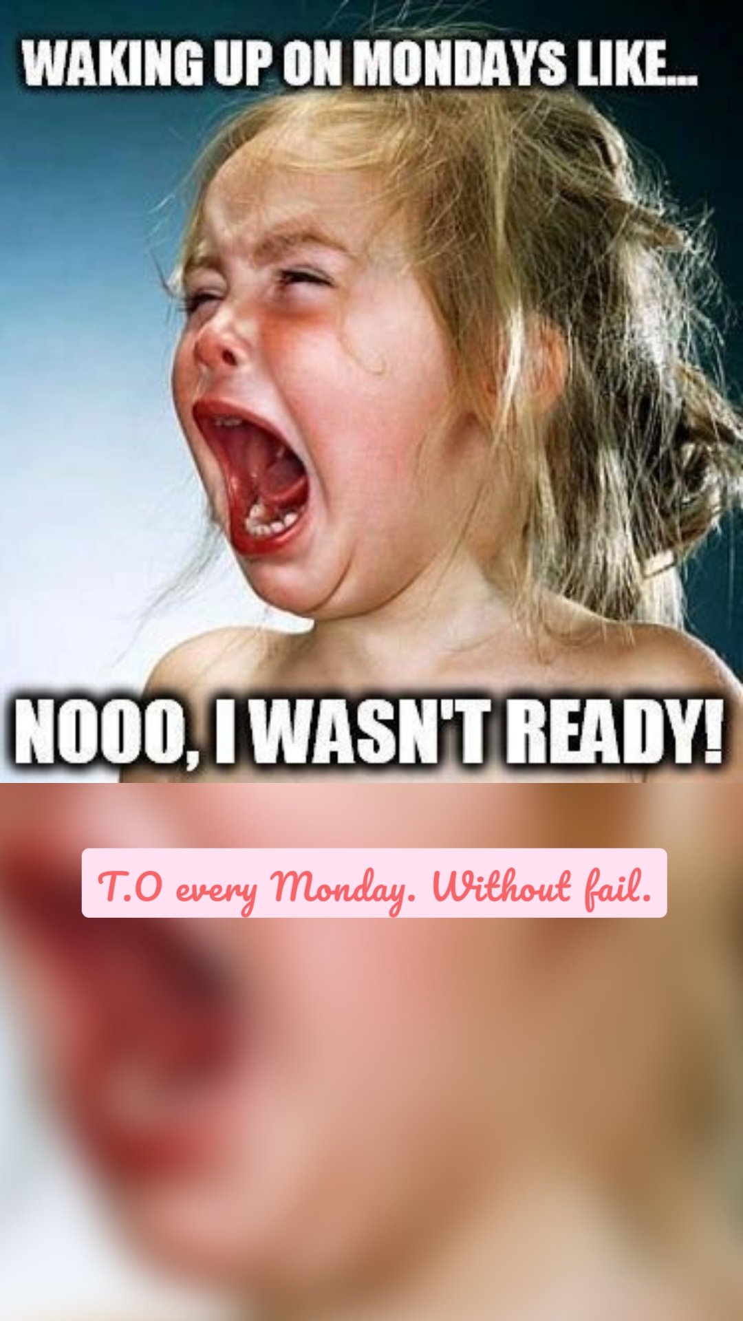 T.O every Monday. Without fail.
